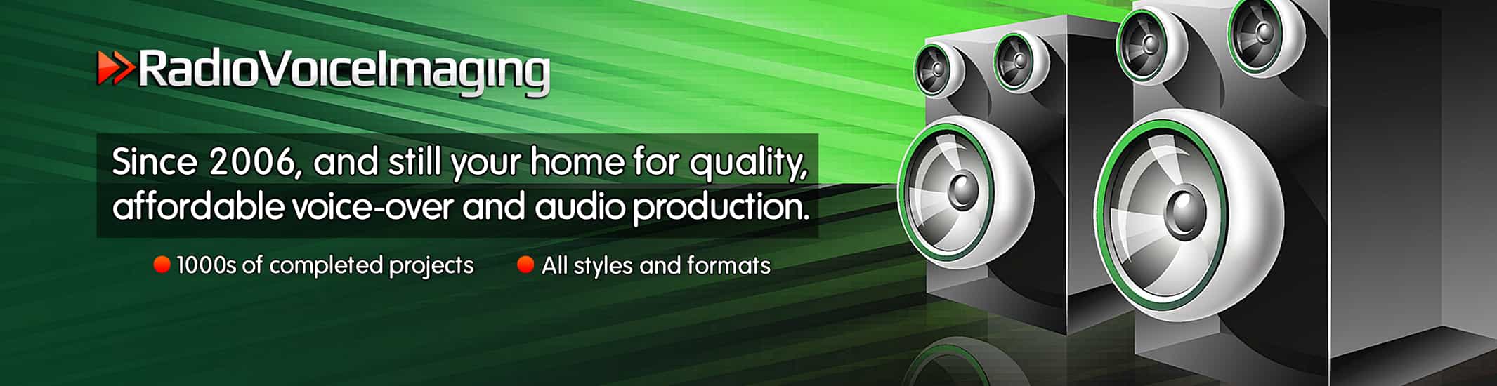 Since 2006 and still your home for affordable voice-over and production